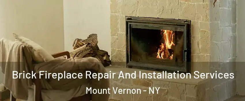  Brick Fireplace Repair And Installation Services Mount Vernon - NY