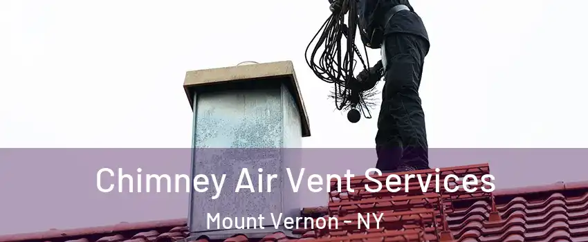  Chimney Air Vent Services Mount Vernon - NY