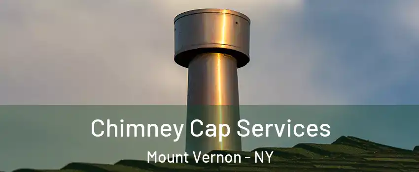  Chimney Cap Services Mount Vernon - NY