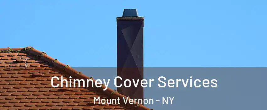  Chimney Cover Services Mount Vernon - NY