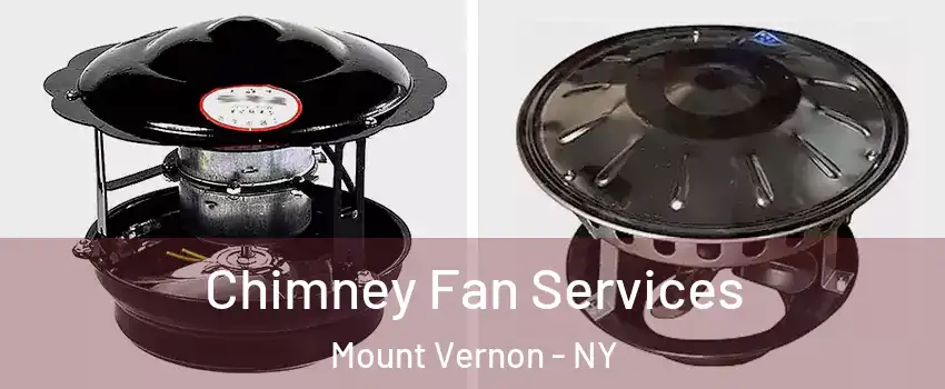  Chimney Fan Services Mount Vernon - NY