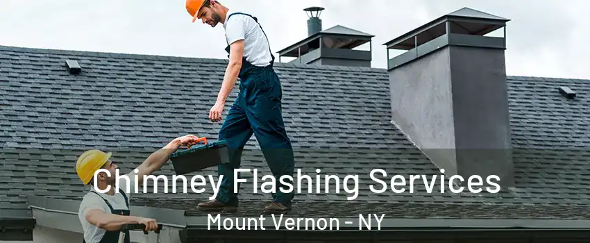  Chimney Flashing Services Mount Vernon - NY