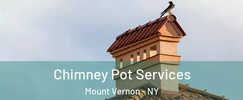  Chimney Pot Services Mount Vernon - NY