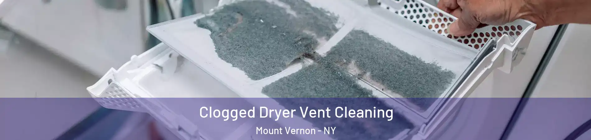  Clogged Dryer Vent Cleaning Mount Vernon - NY