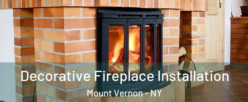  Decorative Fireplace Installation Mount Vernon - NY