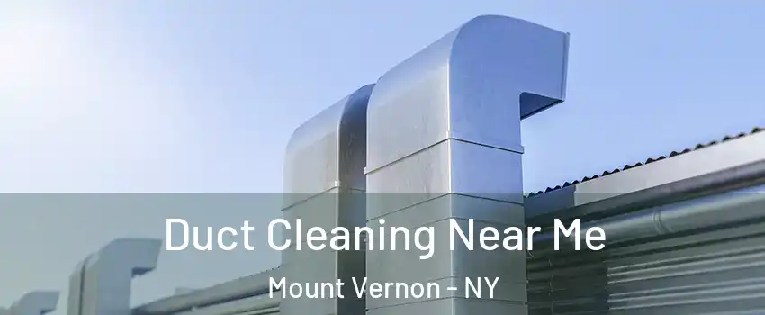  Duct Cleaning Near Me Mount Vernon - NY