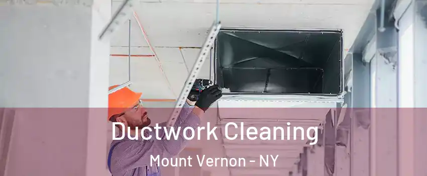  Ductwork Cleaning Mount Vernon - NY