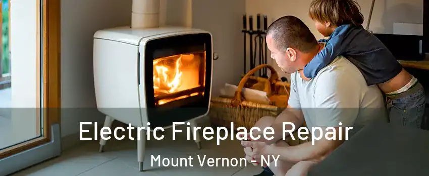  Electric Fireplace Repair Mount Vernon - NY
