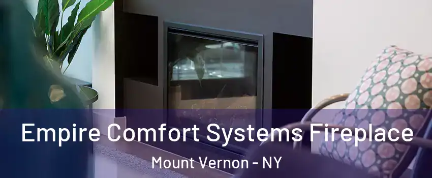 Empire Comfort Systems Fireplace Mount Vernon - NY