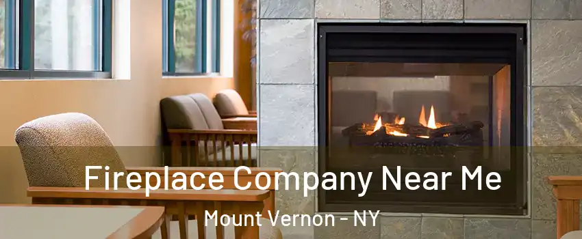  Fireplace Company Near Me Mount Vernon - NY