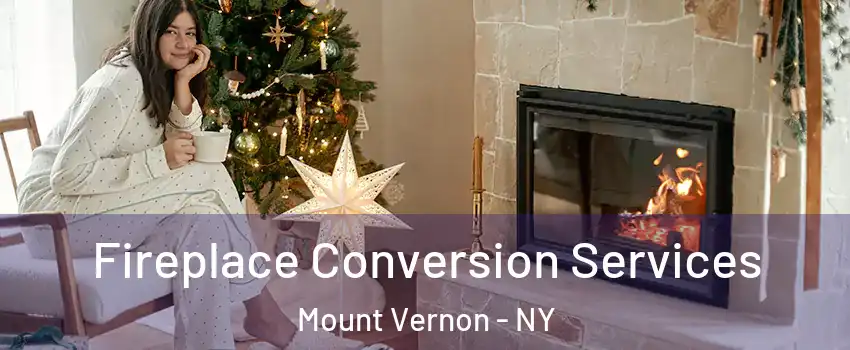  Fireplace Conversion Services Mount Vernon - NY
