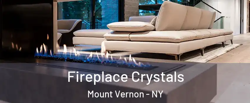  Fireplace Crystals Mount Vernon - NY