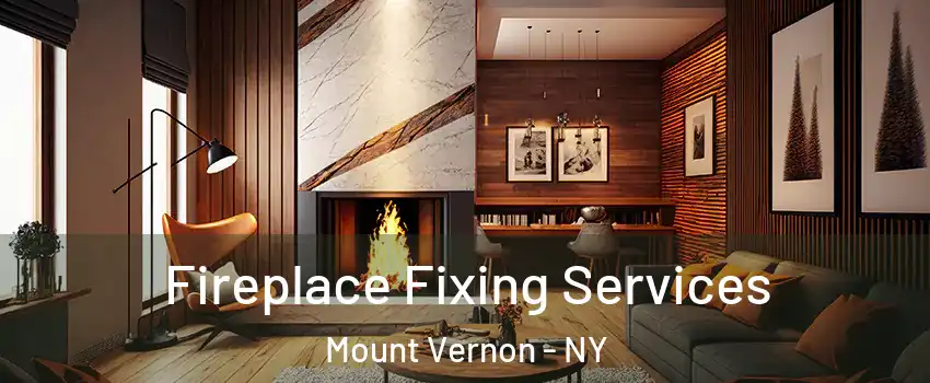  Fireplace Fixing Services Mount Vernon - NY
