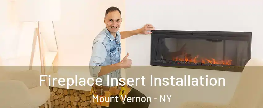  Fireplace Insert Installation Mount Vernon - NY