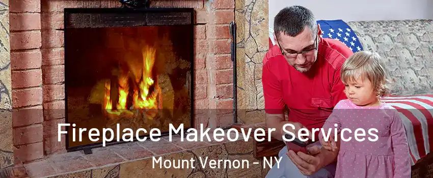 Fireplace Makeover Services Mount Vernon - NY