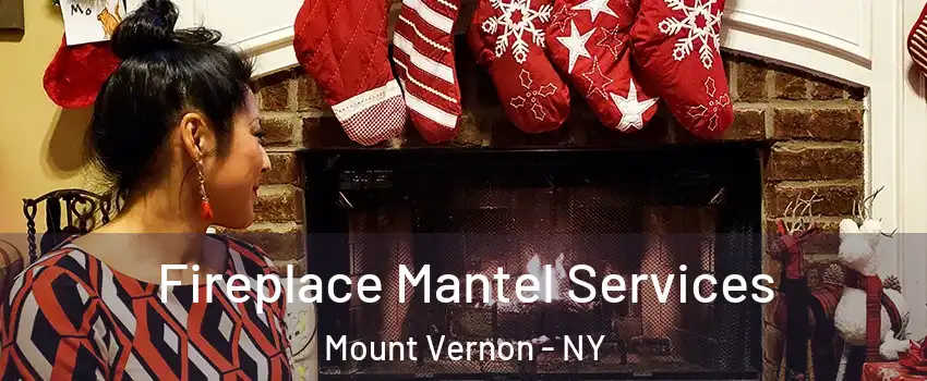  Fireplace Mantel Services Mount Vernon - NY