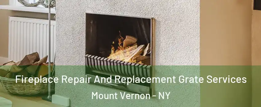  Fireplace Repair And Replacement Grate Services Mount Vernon - NY