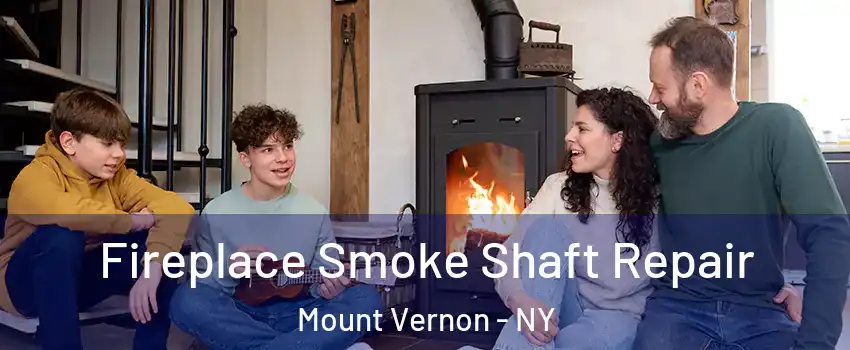  Fireplace Smoke Shaft Repair Mount Vernon - NY