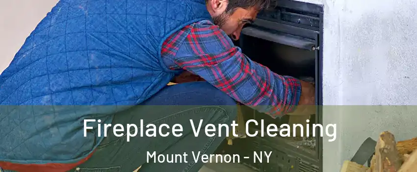  Fireplace Vent Cleaning Mount Vernon - NY