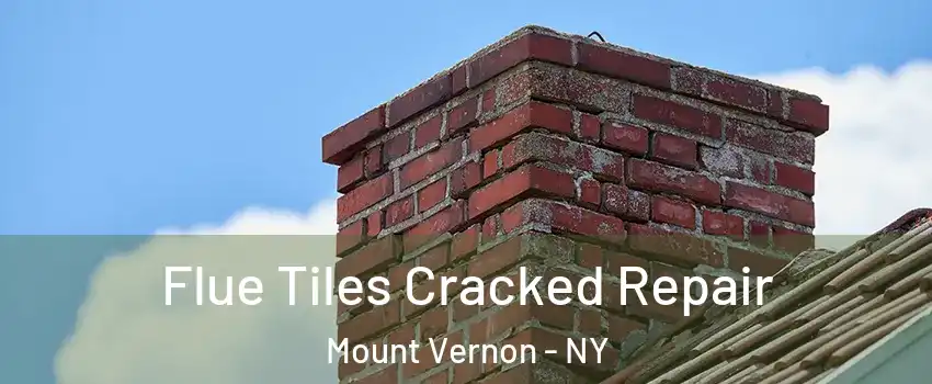  Flue Tiles Cracked Repair Mount Vernon - NY