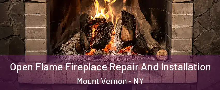  Open Flame Fireplace Repair And Installation Mount Vernon - NY