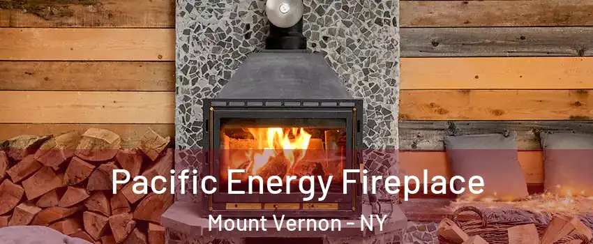  Pacific Energy Fireplace Mount Vernon - NY