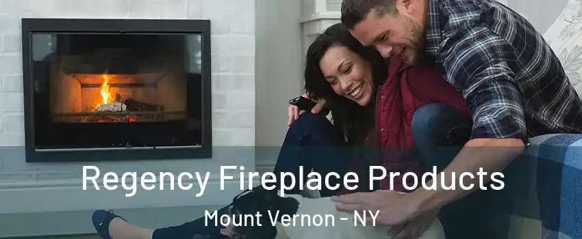  Regency Fireplace Products Mount Vernon - NY
