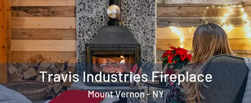  Travis Industries Fireplace Mount Vernon - NY
