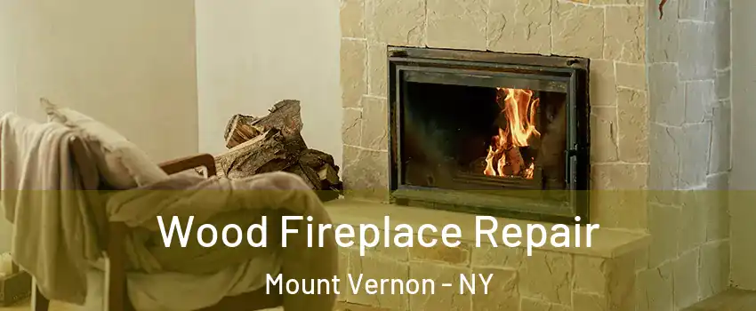  Wood Fireplace Repair Mount Vernon - NY
