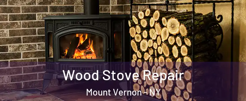  Wood Stove Repair Mount Vernon - NY
